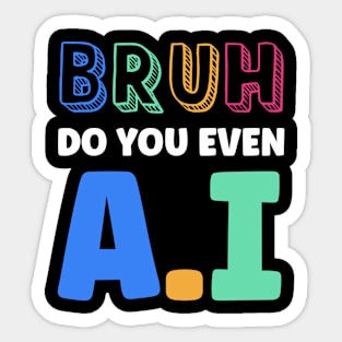 Bruh Did you Even AI Sticker